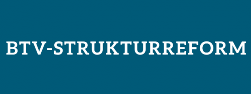 BTV Strukturreform